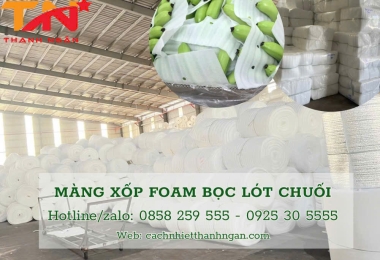 Màng Xốp Foam Bọc Lót Chuối Tại Đồng Nai – Thanh Ngân Sản Xuất Giá Tận Xưởng